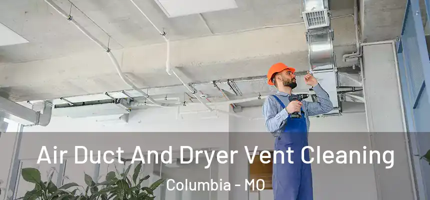  Air Duct And Dryer Vent Cleaning Columbia - MO