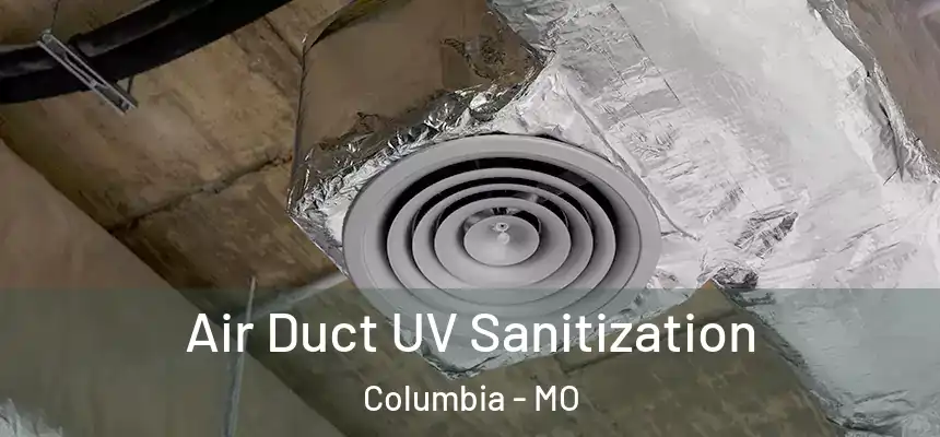  Air Duct UV Sanitization Columbia - MO