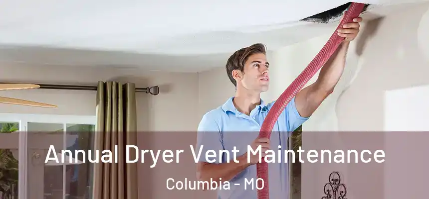  Annual Dryer Vent Maintenance Columbia - MO