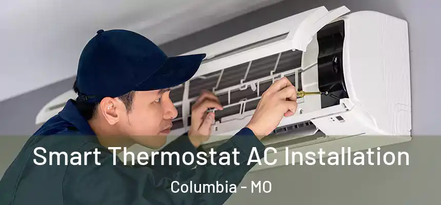  Smart Thermostat AC Installation Columbia - MO